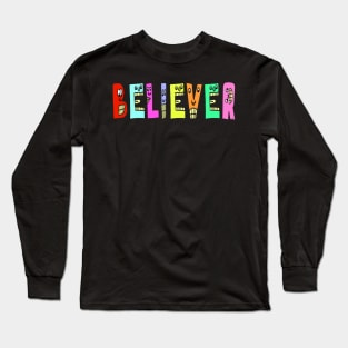 Cute Believer Motivational Text Illustrated Dancing Letters, Blue, Green, Pink for all people, who enjoy Creativity and are on the way to change their life. Are you Confident for Change? To inspire yourself and make an Impact. Long Sleeve T-Shirt